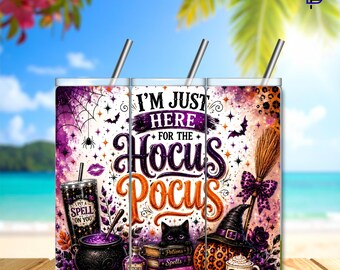 I'm Just Here for the Hocus Pocus Tumbler Wrap PNG – 20oz Skinny Sublimation Design | Spooky Season | Digital Download | 300 DPI