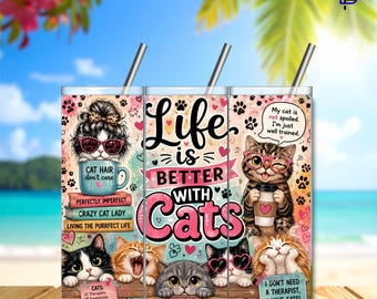 Life is Better with Cats Tumbler Wrap – 20oz Skinny Sublimation Design | Funny Cat Lover | Digital Download | High Resolution | 300 DPI