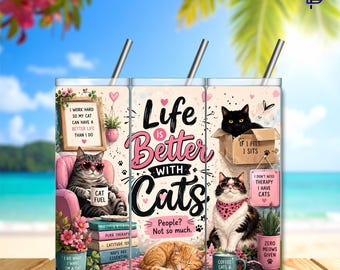 Life is Better with Cats Tumbler Wrap PNG – 20oz Skinny Sublimation Design | Funny Cat Lover | Digital Download | High Resolution | 300 DPI