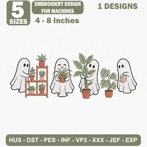 May include: Machine embroidery design featuring four white ghosts interacting with potted plants. One ghost tends a plant stand, others hold plants, and one waters a monstera. Text includes 5 SIZES 4-8 inches, EMBROIDERY DESIGN FOR MACHINES, 1 DESIGNS, and file formats.