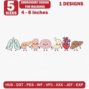 May include: An embroidery design for machines featuring a row of seven cartoon human organs holding hands. The organs include lungs, pancreas, kidney, brain, stomach, heart, and liver. Text reads 5 SIZES, EMBROIDERY DESIGN FOR MACHINES, 1 DESIGNS, 4-8 inches, and HUS-DST-PES-INF-VP3-XXX-JEF-EXP.