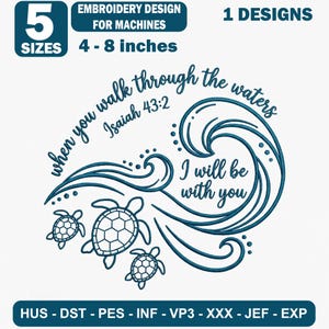 Puede incluir: Un diseño de bordado para máquinas que muestra tres tortugas marinas nadando cerca de una gran ola. El texto dice: When you walk through the waters Isaiah 43:2 I will be with you. El diseño está disponible en 5 tamaños de 4 a 8 pulgadas.
