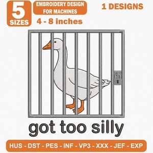 May include: An embroidery design for machines featuring a white goose with an orange beak and feet standing behind grey metal cage bars with a padlock. The text reads 5 SIZES, EMBROIDERY DESIGN FOR MACHINES, 1 DESIGNS, 4-8 inches, and got too silly.