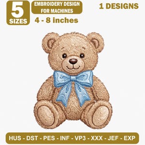 May include: An embroidery design for machines featuring a brown teddy bear with a light blue bow tie. The text reads 5 SIZES, EMBROIDERY DESIGN FOR MACHINES, 1 DESIGNS, 4 - 8 inches, and HUS - DST - PES - INF - VP3 - XXX - JEF - EXP.