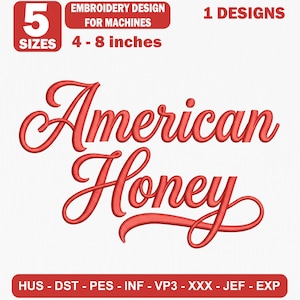 Puede incluir: Un diseño de bordado para máquinas con el texto en cursiva roja American Honey. El gráfico incluye etiquetas para 5 tamaños que van de 10 a 20 cm, 1 diseño y una lista de formatos de archivo que incluyen HUS, DST, PES, INF, VP3, XXX, JEF y EXP.