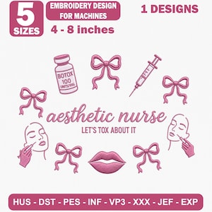 May include: An embroidery design for machines featuring pink line art of a Botox vial, syringe, bows, lips, and faces. Text includes 'aesthetic nurse' and 'LET'S TOX ABOUT IT'. The design is available in 5 sizes ranging from 10 to 20 cm.