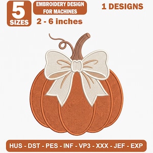 May include: An embroidery design for machines featuring an orange pumpkin with a brown stem and a large cream-colored bow. The text reads 5 SIZES 2-6 inches, EMBROIDERY DESIGN FOR MACHINES, 1 DESIGNS, and HUS - DST - PES - INF - VP3 - XXX - JEF - EXP.