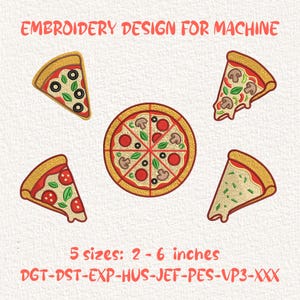May include: Embroidery design for machine featuring a whole pizza and four slices with various toppings like mushrooms, olives, and basil. Text reads: EMBROIDERY DESIGN FOR MACHINE, 5 sizes: 2 - 6 inches, DGT-DST-EXP-HUS-JEF-PES-VP3-XXX.
