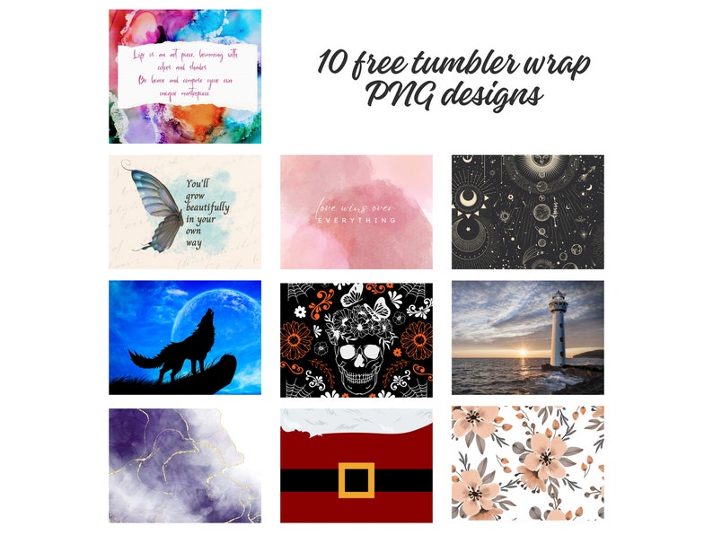 May include: A collage of 10 different designs for tumbler wraps. The designs include a watercolor background with inspirational text, a skull with flowers, a wolf howling at the moon, a lighthouse at sunset, and a floral pattern.