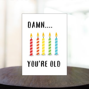 Cartão de aniversário engraçado: Droga, você é velho - Imprimível 5x7 (download digital)
