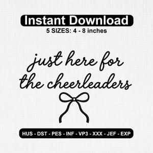 Può includere: Un disegno per ricamo digitale che presenta il testo nero 'just here for the cheerleaders' in corsivo, accompagnato da una semplice icona di un fiocco nero. L'immagine include il testo 'Instant Download' e '5 SIZES: 10 - 20 cm' con i formati file.