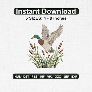 May include: An embroidery design featuring a mallard duck in flight above cattails and reeds. The text reads Instant Download, 5 SIZES: 4 - 8 inches, and HUS - DST - PES - INF - VP3 - XXX - JEF - EXP. The duck has a green head and brown chest.