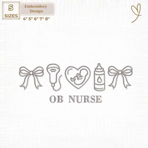 Op de afbeelding: Een borduurontwerp met een strik, echo, hart met foetus, babyfles en nog een strik. De tekst "OB NURSE" staat eronder. Het ontwerp is verkrijgbaar in 5 maten: 10 cm, 13 cm, 15 cm, 18 cm en 20 cm.