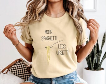 Comfort Colors Spaghetti Shirt, Spaghetti Less Upsetti Shirt, Pasta Shirt, Mental Health Shirt, Food lover Shirt, Graphic Foodie Humor Tee