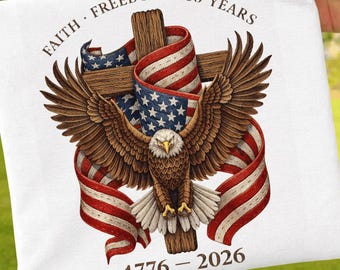 Faith Freedom 250 Years PNG: Patriotic Eagle Quote America 1776 2026 png Vintage USA Flag Cross Clipart (Digital Download)