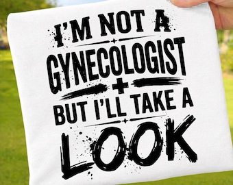 I'm Not A Gynecologist But I'll Take A Look 2 PNG: Funny Adult Humor Quote Clipart 2 png Sarcastic Meme Joke Design (Digital Download)
