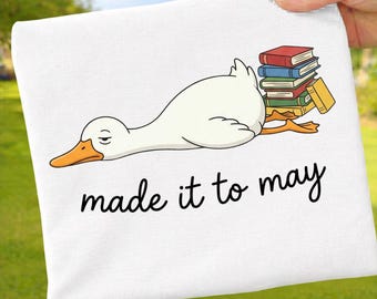 Made It To May PNG: Funny Teacher Duck Burnout Quote Clipart png End Of School Humor Classroom Design (Digital Download)
