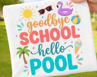 Goodbye School Hello Pool PNG: Last Day Of School Summer Vacation Clipart png Teacher Student End Year Fun Design (Digital Download)