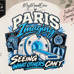 May include: A digital graphic design featuring a white and blue MRI machine at the center, flanked by medical scan images labeled MRI, CT SCANS, and X-RAYS. The text reads MyMoodOne, PARIS Imaging, and SEEING WHAT OTHERS CAN'T in bold blue and white.