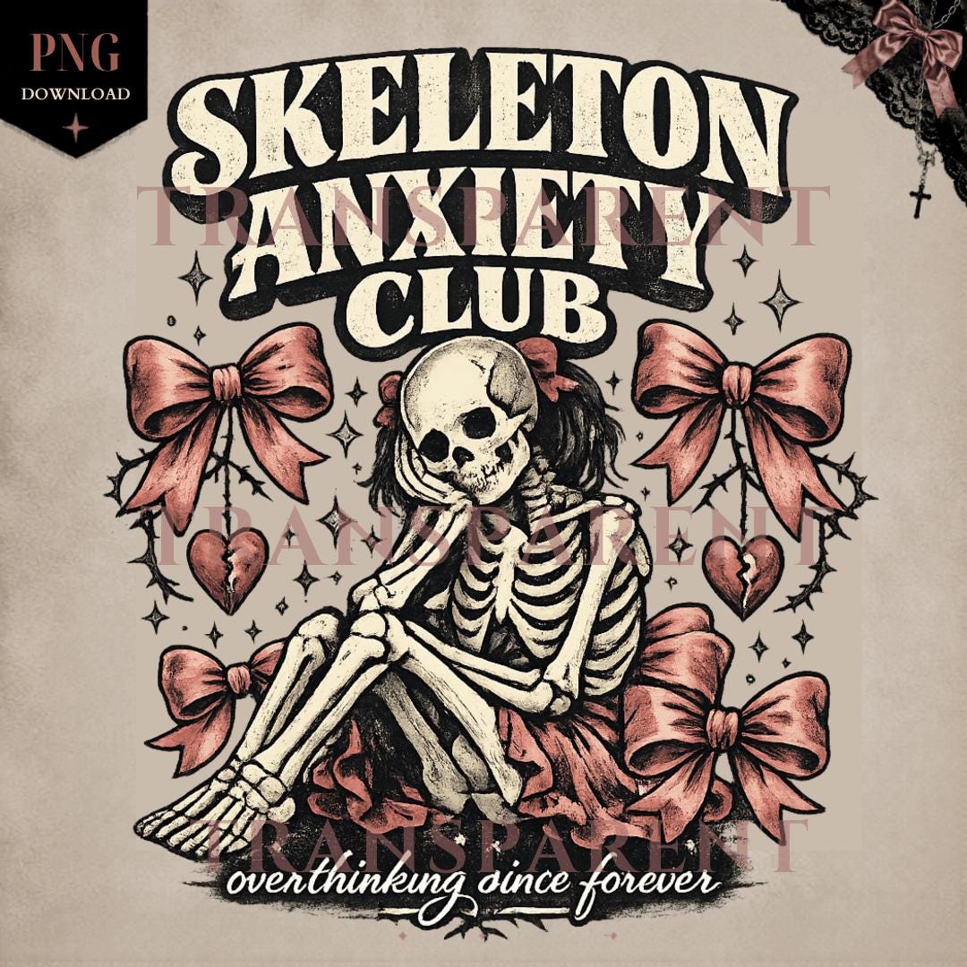 Skeleton Anxiety PNG Club Gothic Coquette PNG Overthinking Forever Emo ...