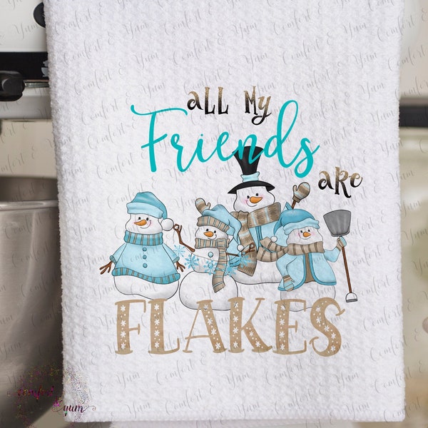 All My Friends are Flakes, Watercolor Snowmen in Sweater Hat Scarf Mittens, Christmas, Holiday, Kitchen Tea Towel, Hostess Gift, Winter
