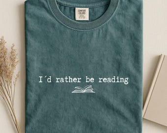 Comfort Colors I'd Rather Be Reading Shirt, Bookworm Gift