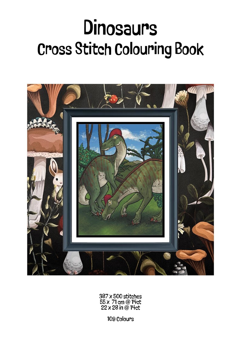 May include: A Dinosaurs Cross Stitch Colouring Book featuring a framed illustration of two green dinosaurs with red crests in a landscape. The text reads 387 x 500 stitches, 55 x 71 cm @ 14ct, 22 x 28 in @ 14ct, and 109 Colours.