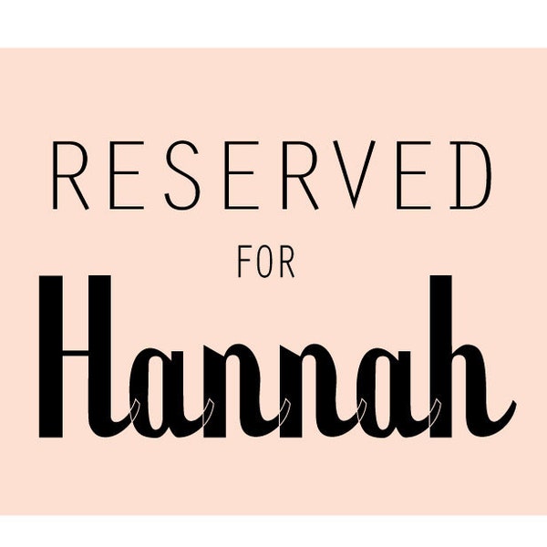 R E S E R V E D for Hannah. Custom Order