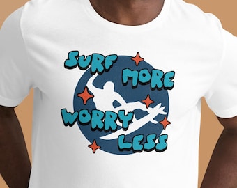 Surf More Worry Less Bella and Canvas Unisex t-shirt