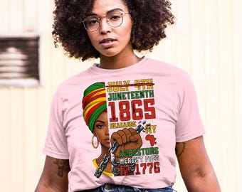 Juneteenth Shirt, 1865 My Ancestors Weren't Free in 1776, Black History Month Shirts, Unapologetically Afro African American Shirt