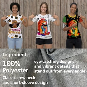 May include: Three women wearing graphic t-shirts. The shirts feature colorful designs, including a portrait, the text "Birthday Queen", and other graphics. The shirts have a classic crew neck and short sleeves. The fabric is 100% polyester.