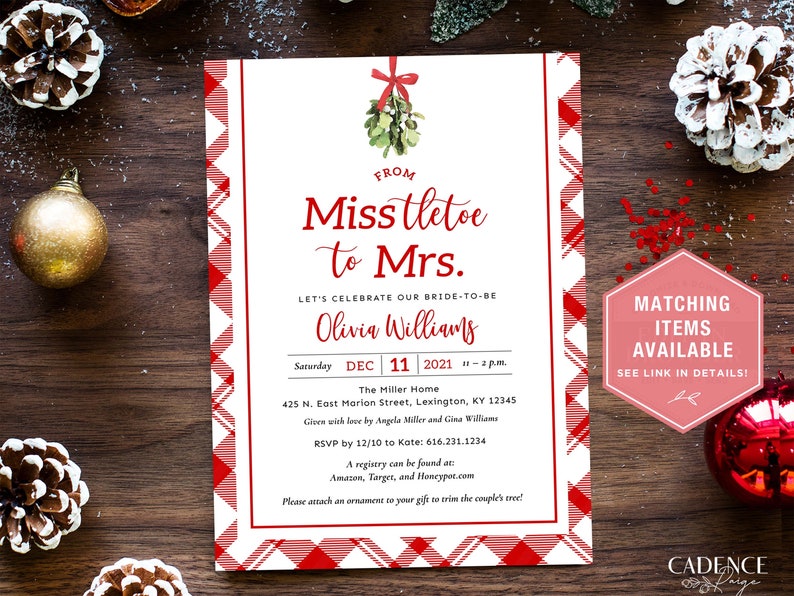 May include: A white and red plaid bridal shower invitation with a mistletoe design and the text "Misstletoe to Mrs."  Let's celebrate our bride-to-be Olivia Williams. Saturday, December 11, 2021 at 2 p.m. The Miller Home, 425 N. East Marion Street, Lexington, KY 12345. Given with love by Angela Miller and Gina Williams. RSVP by 12/10 to Kate: 616.231.1234. A registry can be found at: Amazon, Target, and Honeypot.com. Please attach an ornament to your gift to trim the couple's tree! Matching items available. See link in details!