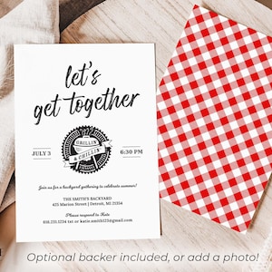 May include: A white invitation card with black text that reads "let's get together" with a black and white illustration of a grill and the text "Grillin' & Chillin'" and the date "July 3" and time "6:30 PM". The invitation includes the text "Join us for a backyard gathering to celebrate summer!" and the address "THE SMITH'S BACKYARD 425 Marion Street | Detroit, MI 21354". The invitation also includes the text "Please respond to Kate 616.231.1234 txt or katie.smith123@gmail.com".