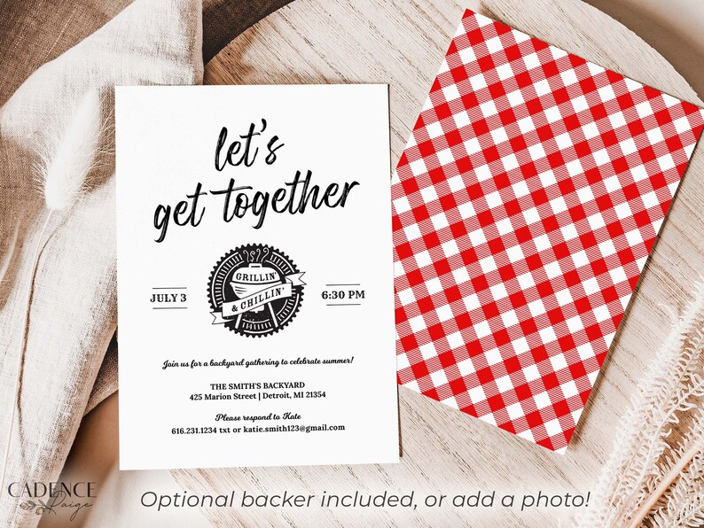 May include: A white invitation card with black text that reads "let's get together" with a black and white illustration of a grill and the text "Grillin' & Chillin'" and the date "July 3" and time "6:30 PM". The invitation includes the text "Join us for a backyard gathering to celebrate summer!" and the address "THE SMITH'S BACKYARD 425 Marion Street | Detroit, MI 21354". The invitation also includes the text "Please respond to Kate 616.231.1234 txt or katie.smith123@gmail.com".