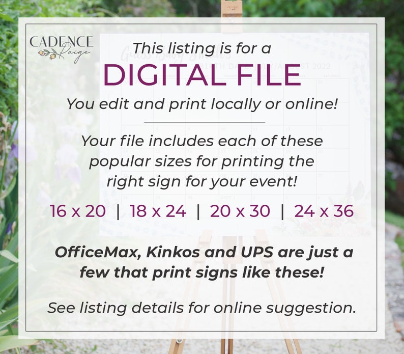 May include: A digital file for printing signs in various sizes, including 16 x 20, 18 x 24, 20 x 30, and 24 x 36 inches. The text on the image reads "This listing is for a DIGITAL FILE. You edit and print locally or online! Your file includes each of these popular sizes for printing the right sign for your event! 16 x 20 | 18 x 24 | 20 x 30 | 24 x 36 OfficeMax, Kinkos and UPS are just a few that print signs like these! See listing details for online suggestion."