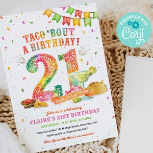 May include: A colourful invitation for a 21st birthday party with a taco theme. The invitation features a festive design with a large number "21" decorated with colourful confetti and a margarita glass. The text reads "Taco 'Bout a Birthday!" and "Join us in celebrating Claire's 21st Birthday".
