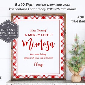 May include: Printable 8x10 inch sign with a red and white gingham pattern. The sign says "Have Yourself A Merry Little Mimosa. Pour some bubbly. Splash with juice. Top with fruit. Cheers!"