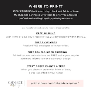 May include: A graphic with the text "WHERE TO PRINT?" and information about free shipping, envelopes, double-sided printing, and tree planting with every order from Prints of Love. The text "printsoflove.com/ref/cadencepaige/" is also included.