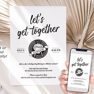 May include: A black and white invitation with the text "let's get together" and a graphic of a grill with the text "Grillin' & Chillin'" for a backyard gathering on 3rd July at 6:30 PM. The invitation includes the address "The Smith's Backyard, 425 Marion Street, Detroit, MI 21354" and asks guests to respond to Kate at 616.231.1234 or katie.smith123@gmail.com.