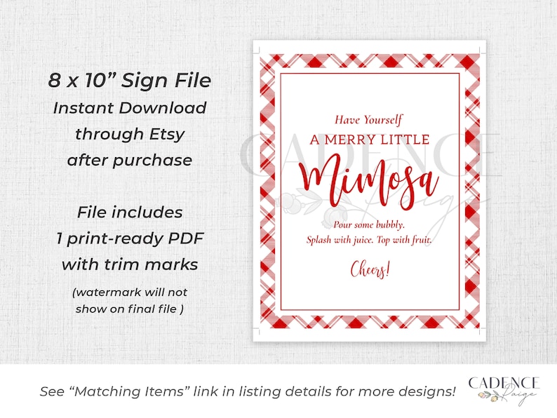 May include: Printable 8x10 inch sign with a red and white gingham border. The sign says "Have Yourself A Merry Little Mimosa" and includes instructions to "Pour some bubbly. Splash with juice. Top with fruit. Cheers!"