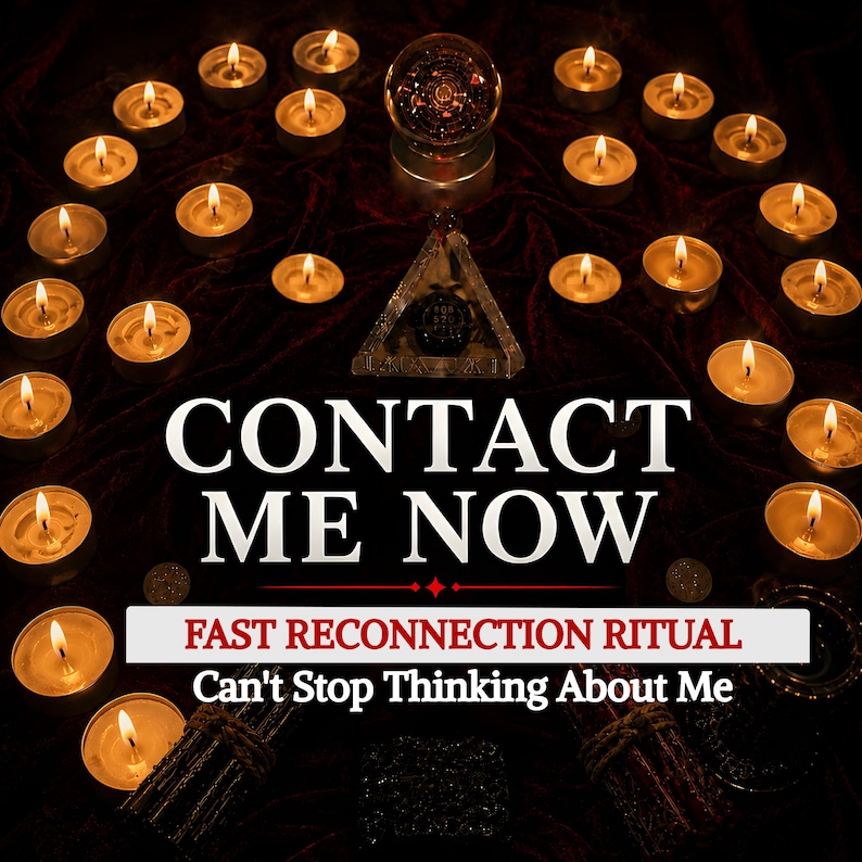 May include: A circular arrangement of lit tea light candles surrounding a central crystal sphere and a triangular prism. The text reads: CONTACT ME NOW, FAST RECONNECTION RITUAL, Can't Stop Thinking About Me. The scene is set on a dark velvet fabric.