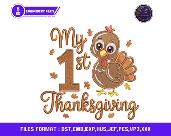 May include: An embroidery file design featuring a cartoon turkey with the text "My 1st Thanksgiving." The design includes the number "1" and autumn leaves. The file format is listed as DST, EMB, EXP, HUS, JEF, PES, VP3, and XXX. The design is in shades of brown, orange, and yellow.