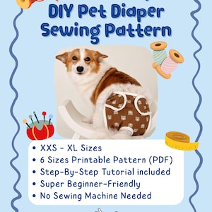 May include: A DIY pet diaper sewing pattern featuring a dog wearing a brown diaper with a bear print. The text reads: Ultra-Easy DIY Pet Diaper Sewing Pattern, XXS - XL Sizes, 6 Sizes Printable Pattern (PDF), Step-By-Step Tutorial, Butt Hugger.