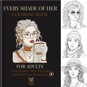 May include: A coloring book titled "Every Shade of Her" for adults, featuring a woman with glasses holding a coffee cup. The cover is black with text in gold and white. Additional illustrations of women are on the right side of the cover.