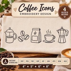 May include: An embroidery design featuring black line art icons of a French press, coffee beans, a bag, a steaming cup, and a moka pot on cream fabric. Text reads Coffee Icons Embroidery Design, 4 Sizes Included, and Instant Download with file formats DST, PES, PXF, EXP, JEF, XXX, VP3, SEW, HUS and sizes 4, 5, 6, 8 cm.