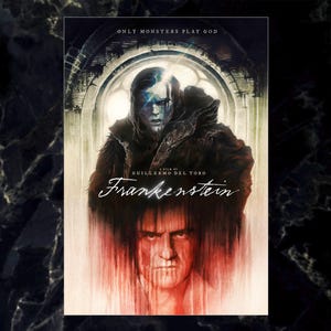May include: A movie poster for "Frankenstein" by Guillermo del Toro. The artwork features a portrait of a person with blue and white face paint, and another person with red tones. The title is in a stylized font, with the text "Only Monsters Play God".