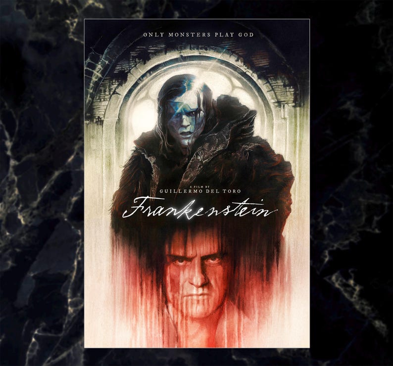 May include: A movie poster for "Frankenstein" by Guillermo del Toro. The artwork features a portrait of a person with blue and white face paint, and another person with red tones. The title is in a stylized font, with the text "Only Monsters Play God".