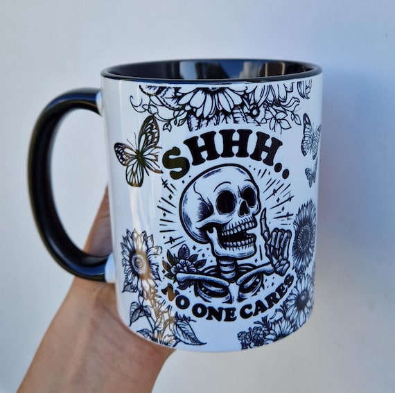 shh no one cares mug.
