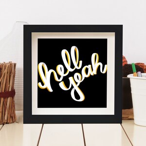 Hell Yeah, Daily Motivation Hand Lettered Print