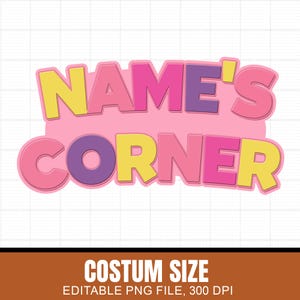 Op de afbeelding: Een roze afbeelding met de tekst "NAME'S CORNER" in geel, paars en roze. Daaronder staat de tekst "COSTUM SIZE" en "EDITABLE PNG FILE, 300 DPI" in wit op een bruine achtergrond.